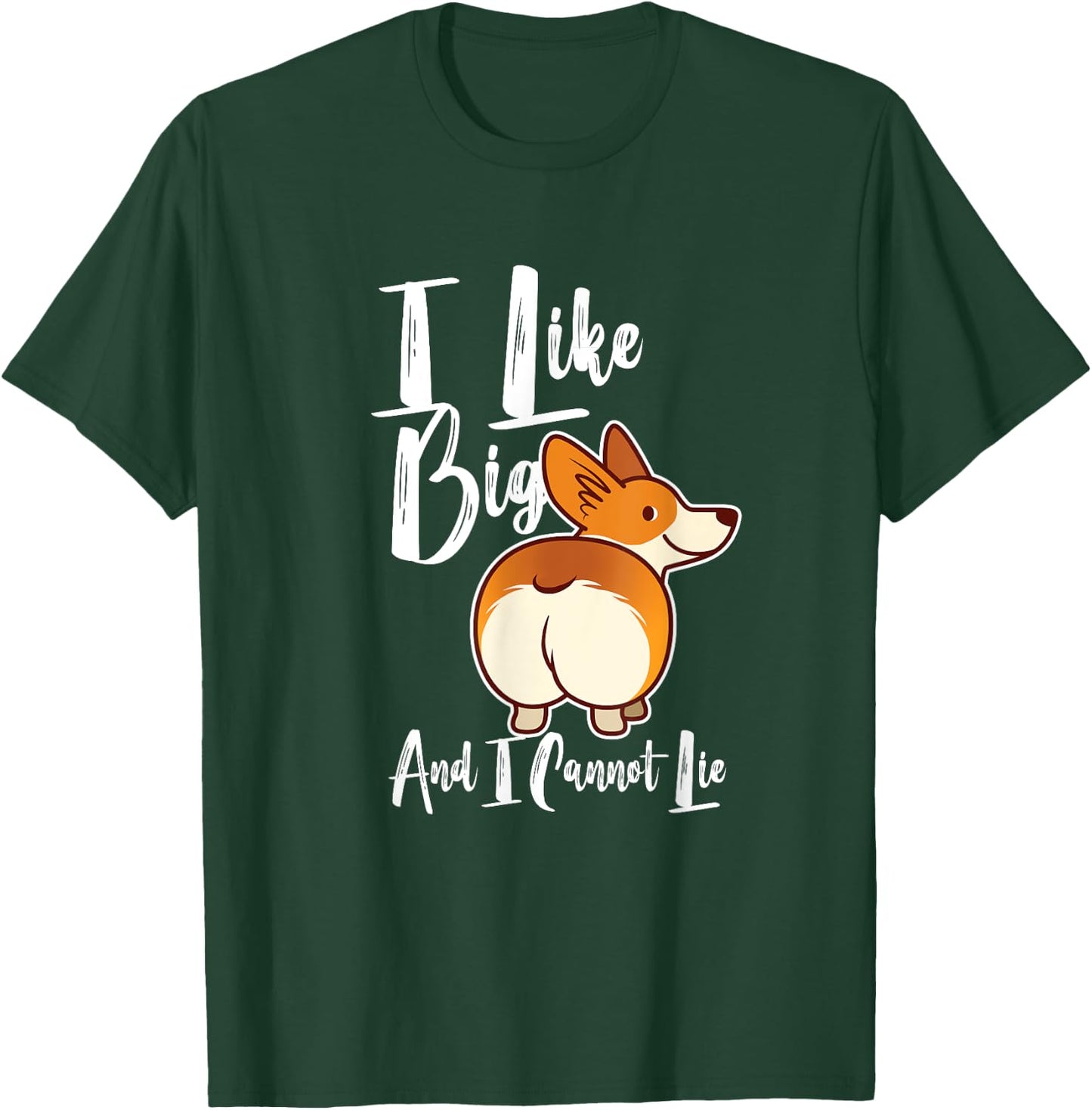 I Like Big Corgis Butts And I Cannot Lie Funny Corgi Butt T-Shirt - T-Shirt | Forest