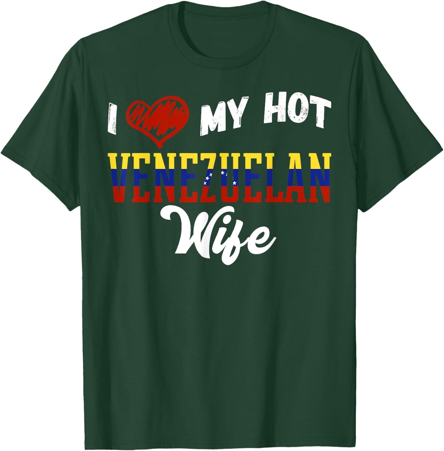 Fun I Love My Hot Venezuelan Wife Venezuela T-Shirt - T-Shirt | Forest