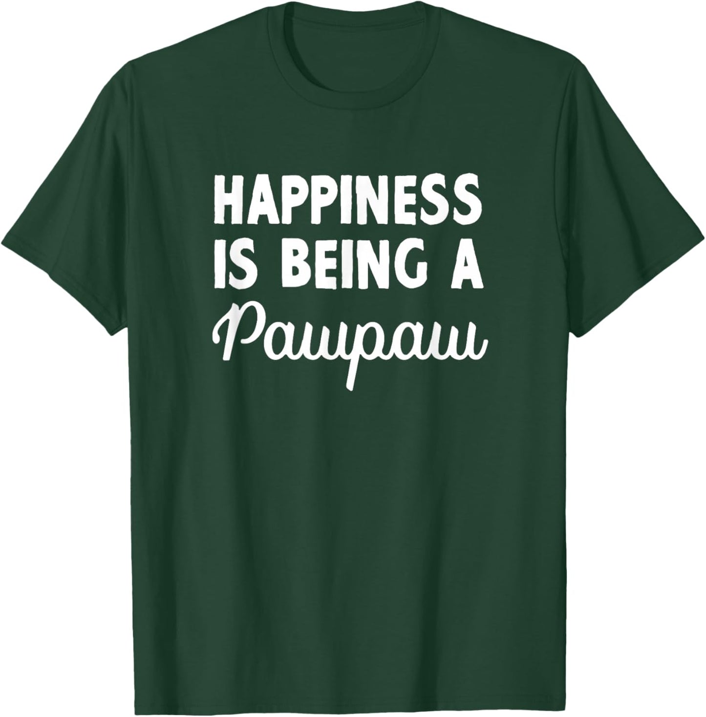 Happiness is Being A Pawpaw Father's Day Grandpa Paw-Paw T-Shirt - T-Shirt | Forest