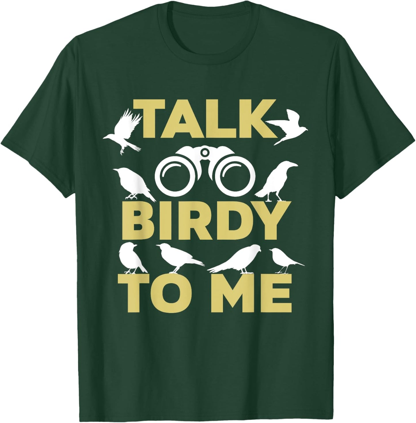 Talk Birdy To Me Funny Birding For Birdwatchers T-Shirt - T-Shirt | Forest