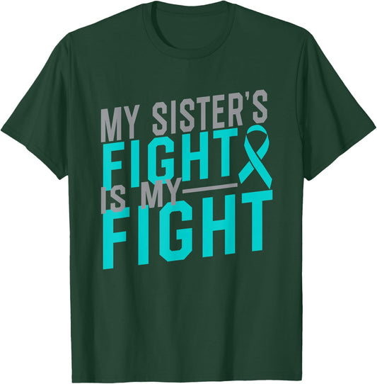 My Sister's Fight is My Fight Cervical Cancer Awareness T-Shirt - T-Shirt | Forest