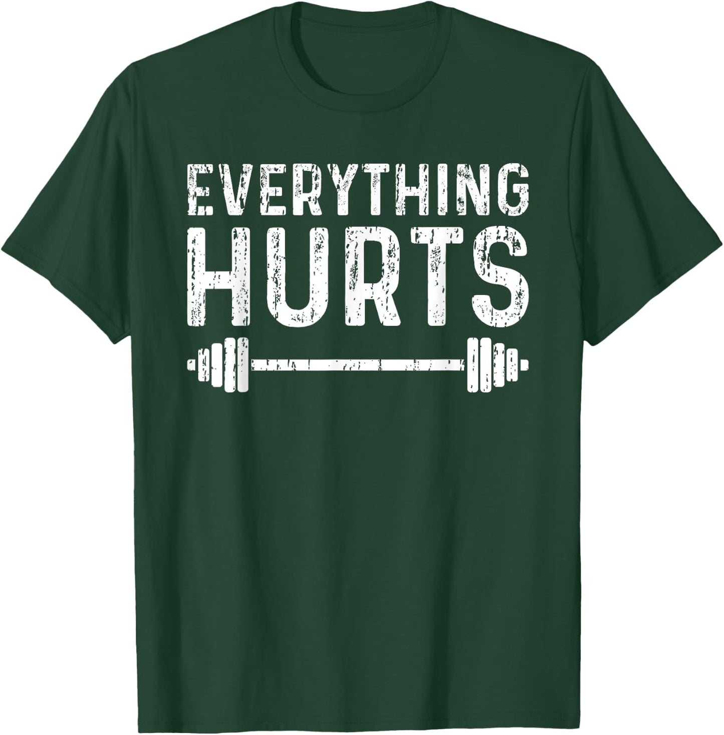 Workout Motivation Everything Hurts Fitness Gym T-Shirt - T-Shirt | Forest