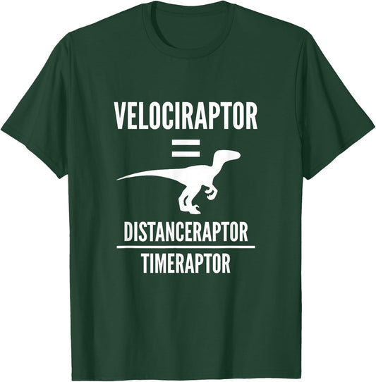 Funny Physics Gift | Velociraptor Dinosaur Science Pun Joke T-Shirt - T-Shirt | Forest