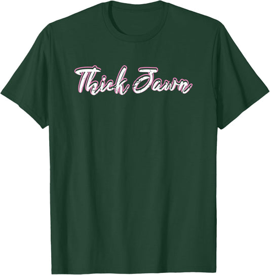 Thick Jawn Philly Philadelphia Slang Pride Funny T-Shirt - T-Shirt | Forest