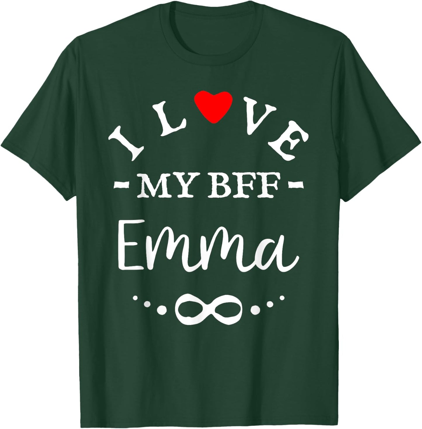 I love my BFF Emma Cute Personalized Name Best Friends T-Shirt - T-Shirt | Forest