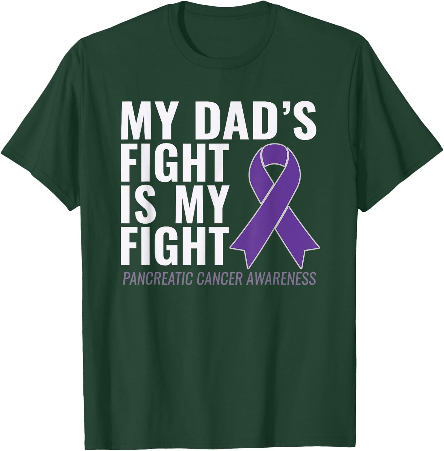 My Dad's Fight is My Fight Pancreatic Cancer Shirt T-Shirt - T-Shirt | Forest