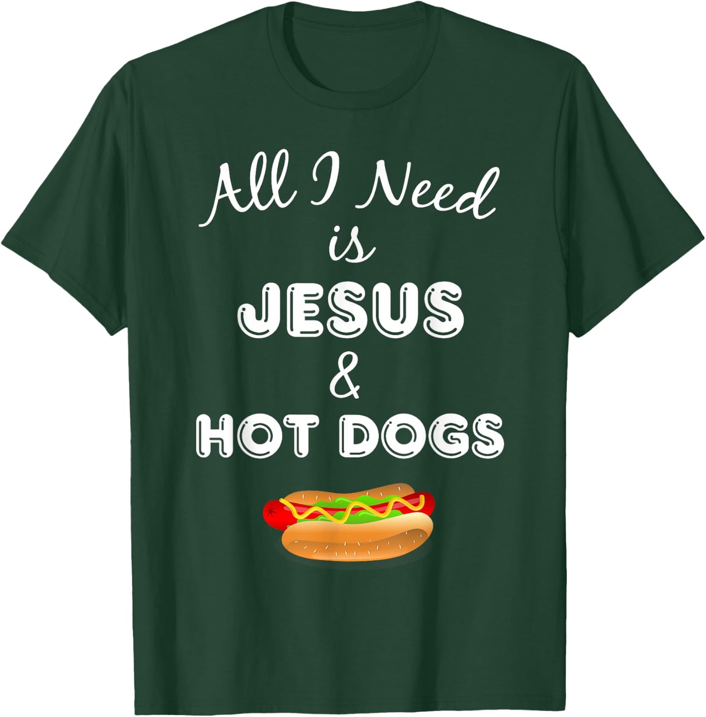 All I Need is Jesus & Hot Dogs Christian Foodie T-Shirt - T-Shirt | Forest