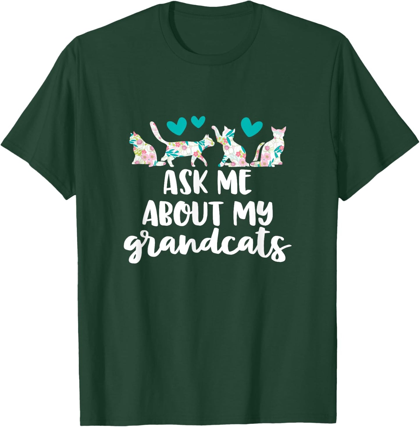 Ask Me About My Grandcats Funny Grandparent Cat Mom Gift T-Shirt - T-Shirt | Forest