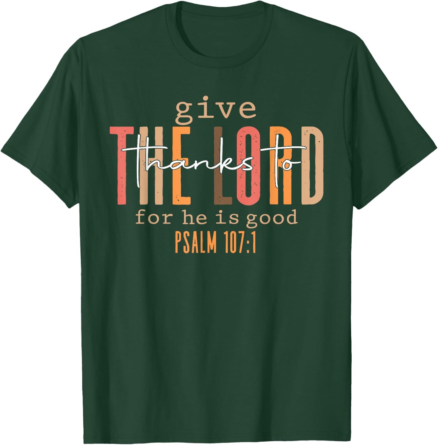 Give Thanks To The Lord For He Is Good Thanksgiving Autumn T-Shirt - T-Shirt | Forest