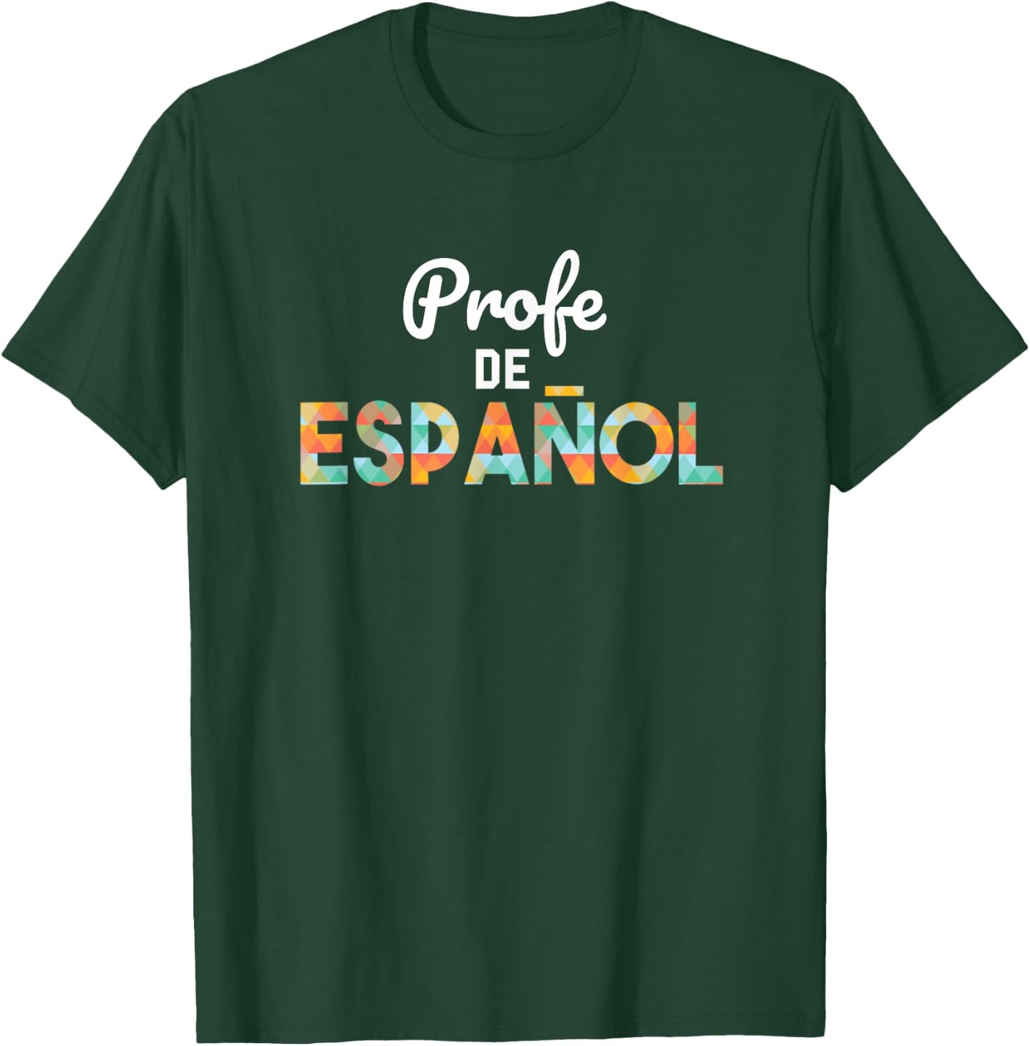 Spanish Teacher - Profe de Espanol Shirt - Latin Women T-Shirt - T-Shirt | Forest