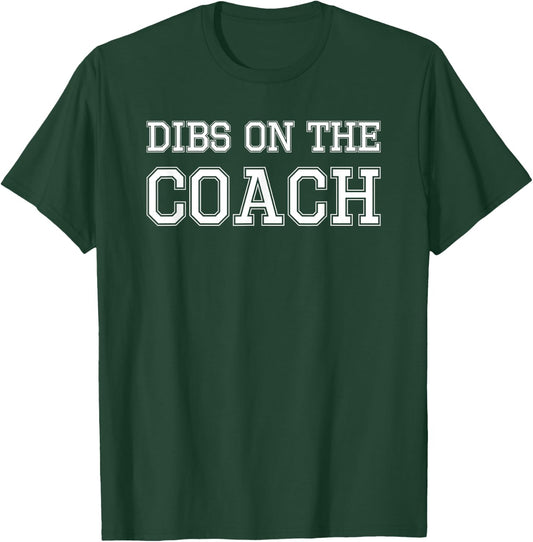 Dibs On The Coach design for Coach's Wife T-Shirt - T-Shirt | Forest
