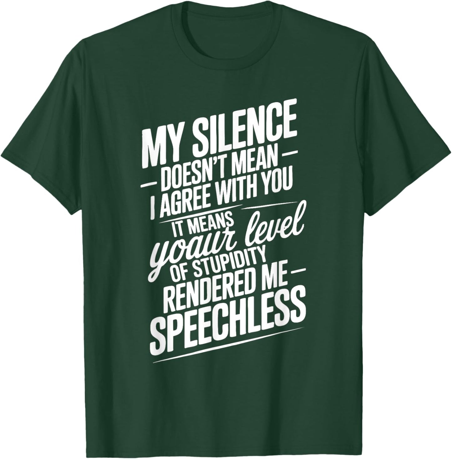 Funny Quotes My Silence Doesn't Mean I Agree with You T-Shirt - T-Shirt | Forest