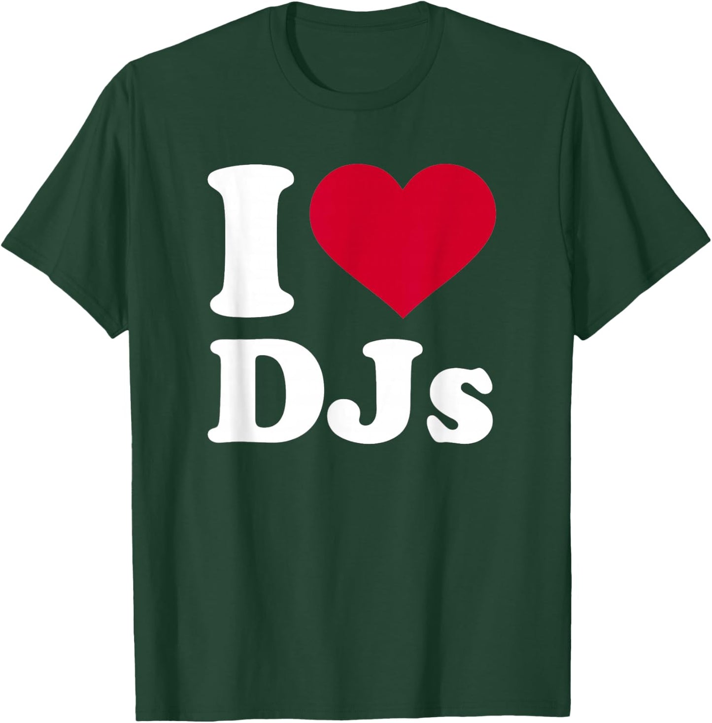 I love DJs T-Shirt - T-Shirt | Forest
