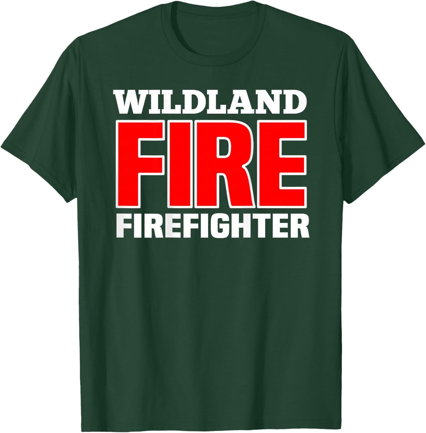 Wildland Fire Rescue Department Firefighters Firemen Uniform T-Shirt - T-Shirt | Forest