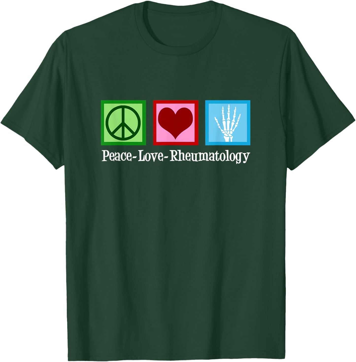 Peace Love Rheumatology T-Shirt - T-Shirt | Forest