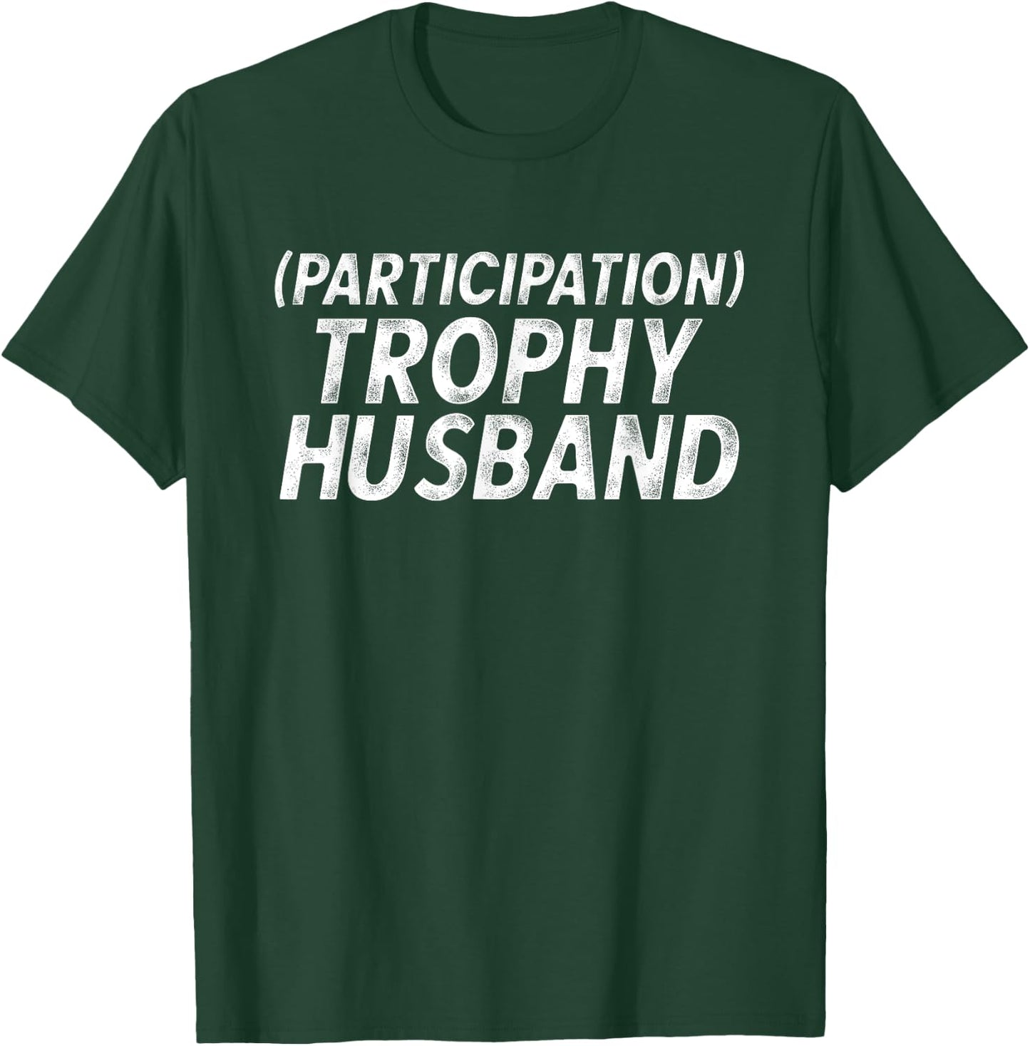 Participation Trophy Husband Anniversary Gag T-Shirt - T-Shirt | Forest