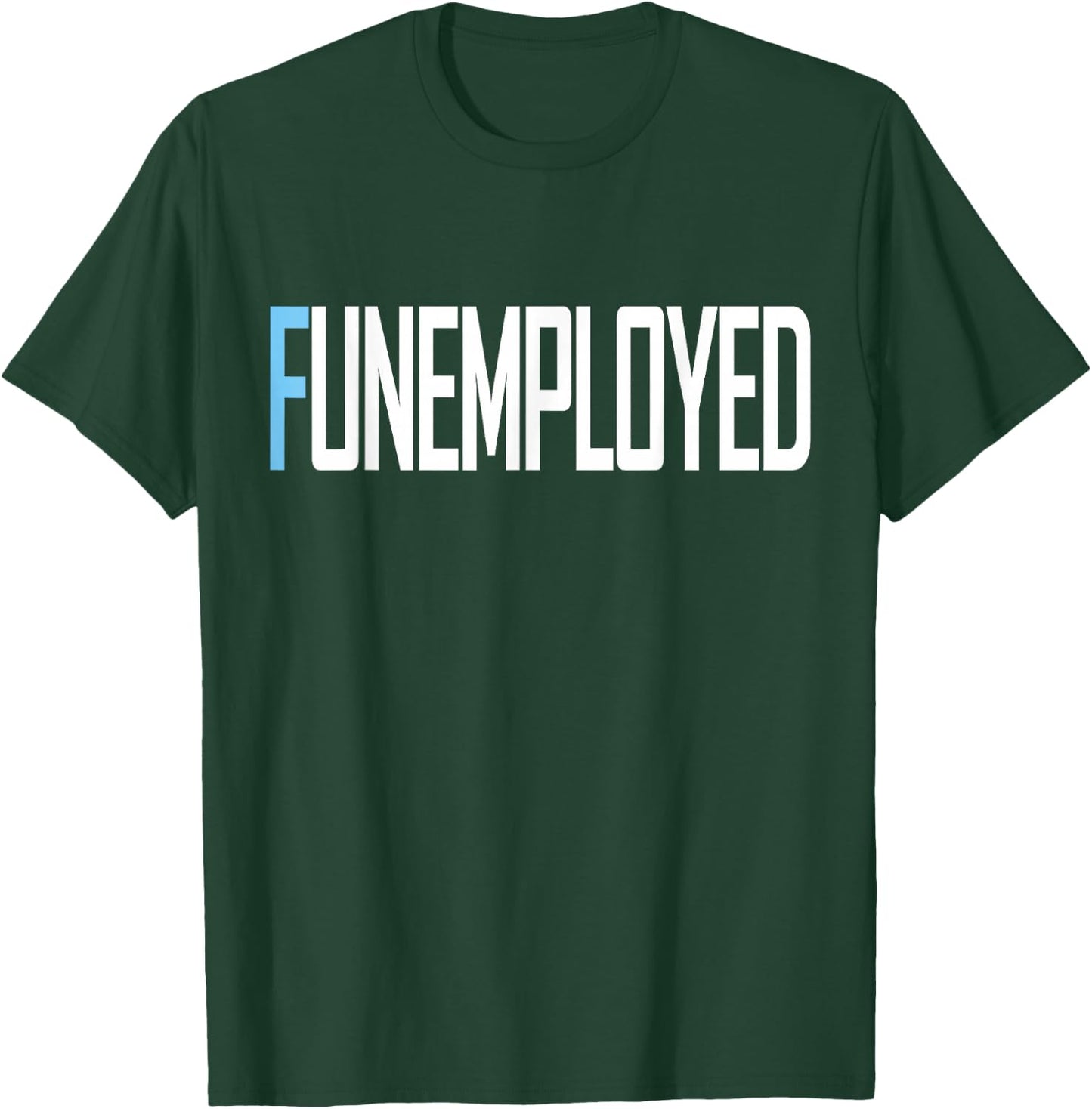 Funemployed Unemployed Welfare Funny Job T-Shirt - T-Shirt | Forest