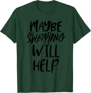 Maybe Swearing Will Help Funny Workout Cardio Fit Women Gift T-Shirt - T-Shirt | Forest