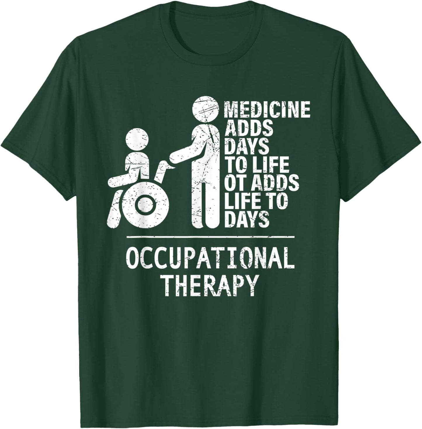 Occupational Therapy Adds Life To Days Shirts - OT&OTA Gift T-Shirt - T-Shirt | Forest
