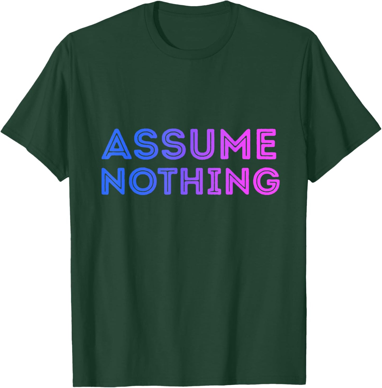 Assume Nothing Bisexual Flag Colors Bi Pride Novelty Humor T-Shirt - T-Shirt | Forest