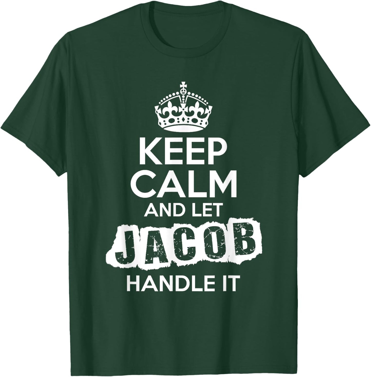 Jacob Keep Calm and Let Jacob Handle It T-Shirt - T-Shirt | Forest