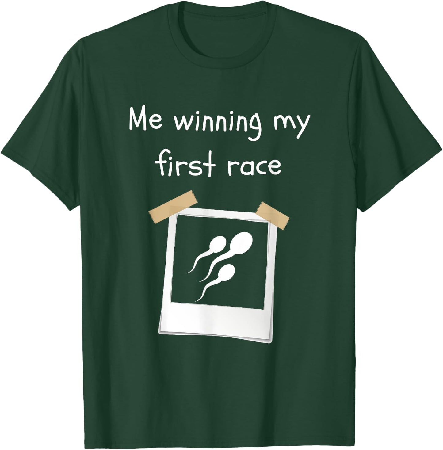 Me Winning My First Race Funny Sperm Sarcastic T-Shirt - T-Shirt | Forest
