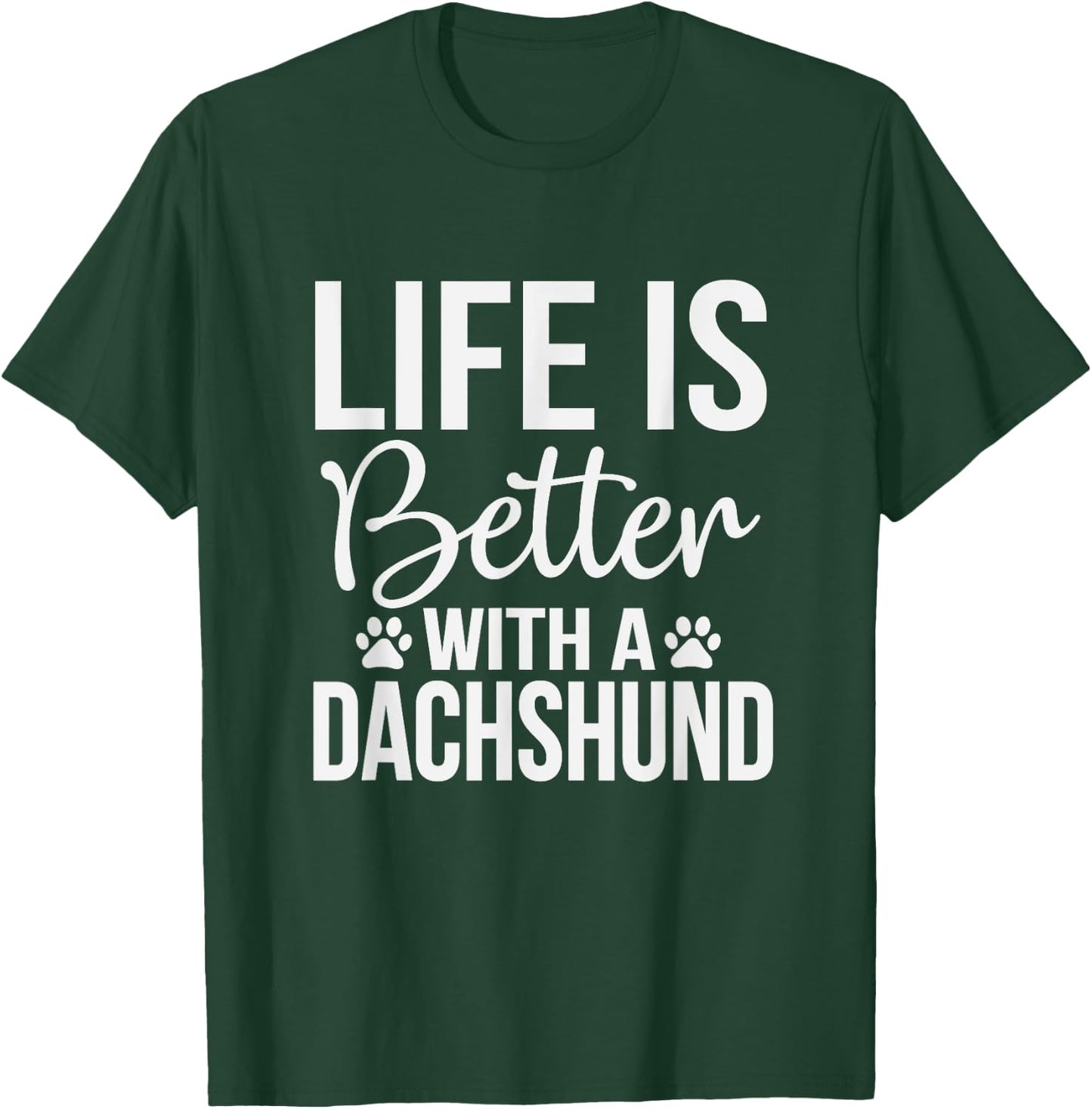 Life Better With Dachshund - Dachshund Lover Shirt Gift T-Shirt - T-Shirt | Forest