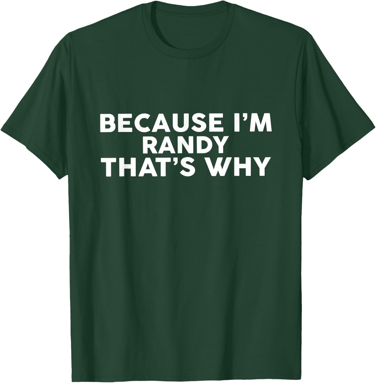 Because I'm RANDY That's Why Name RANDY T-Shirt - T-Shirt | Forest