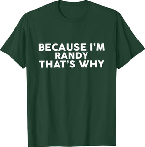 Because I'm RANDY That's Why Name RANDY T-Shirt - T-Shirt | Forest