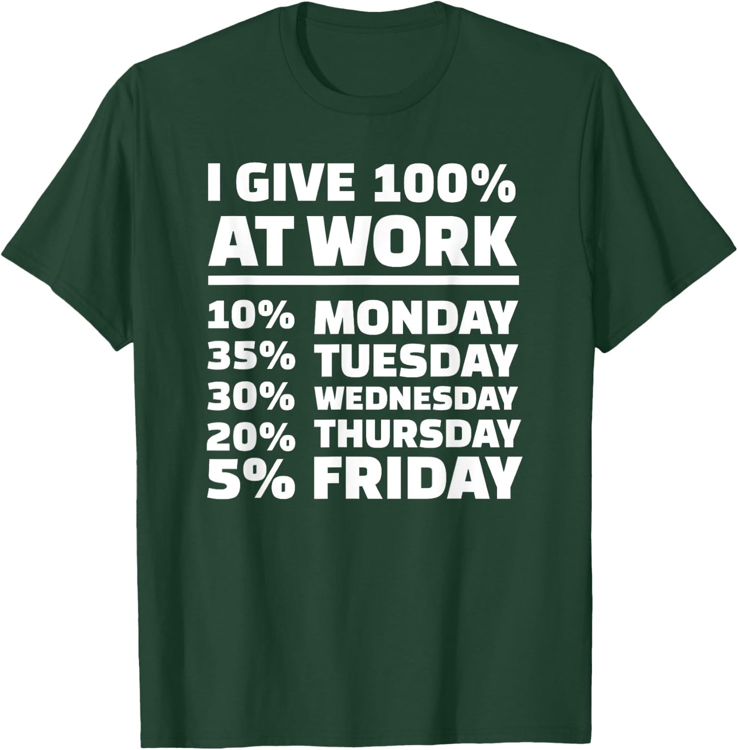 I give 100% at work T-Shirt - T-Shirt | Forest