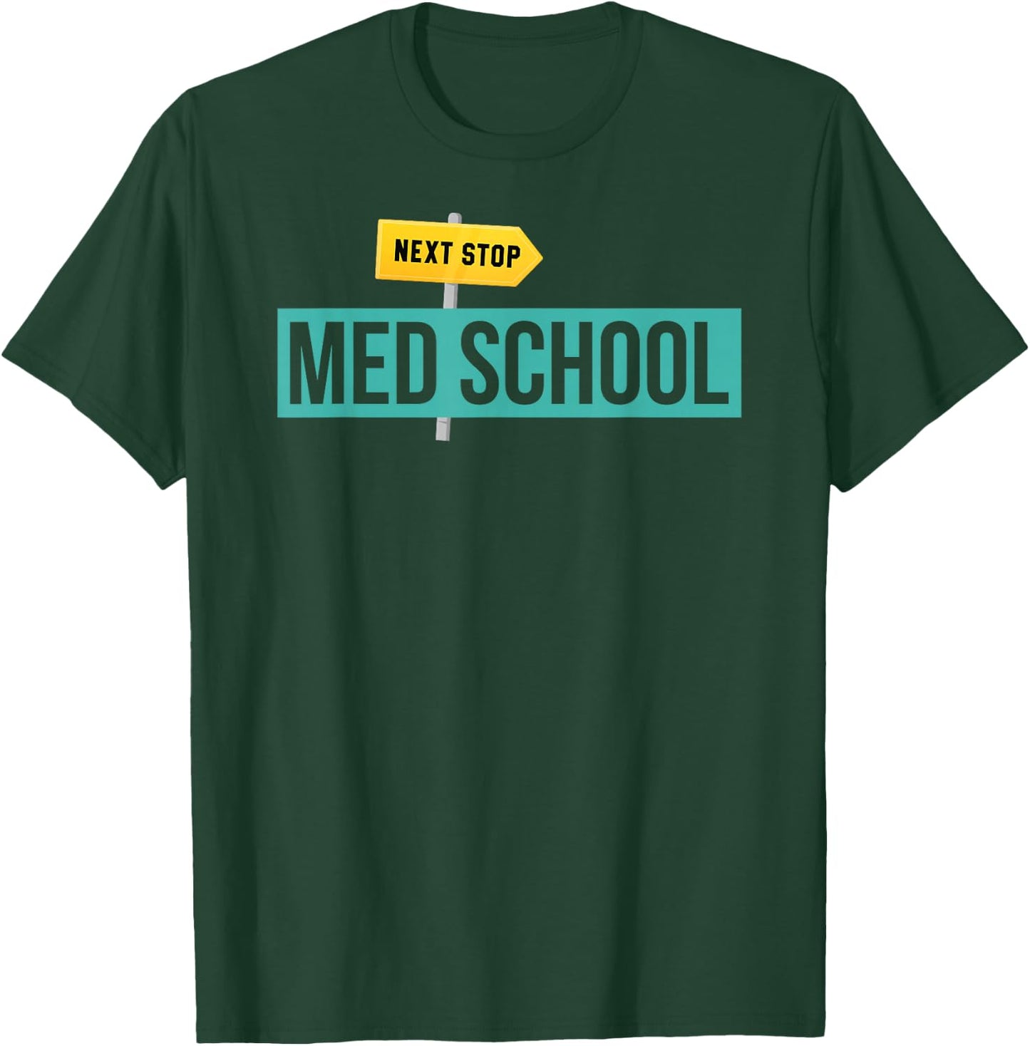 Medical Student Gift Future Doctor Next Stop Med School T-Shirt - T-Shirt | Forest