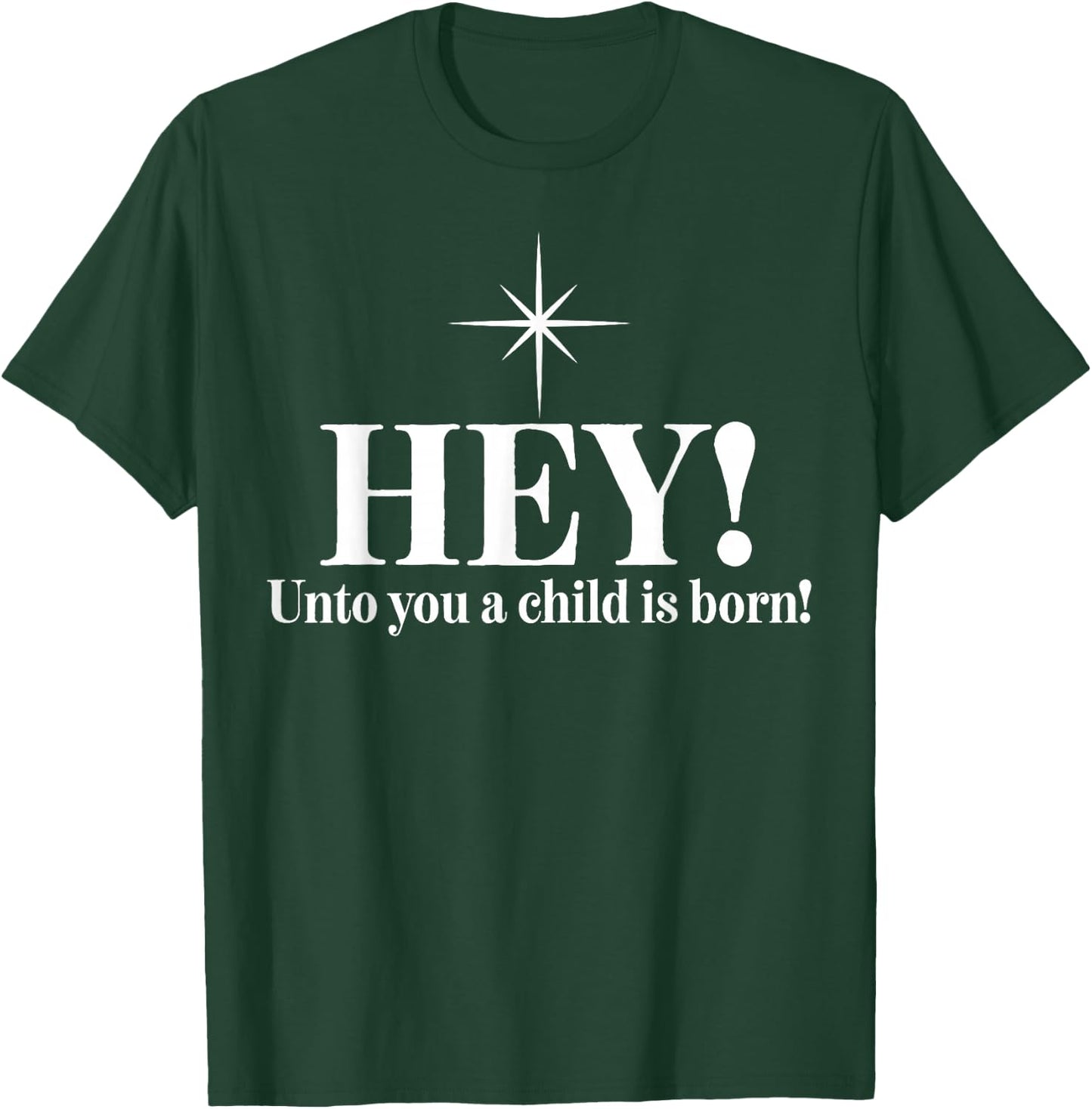 Hey Unto You A Child Is Born T-Shirt - T-Shirt | Forest