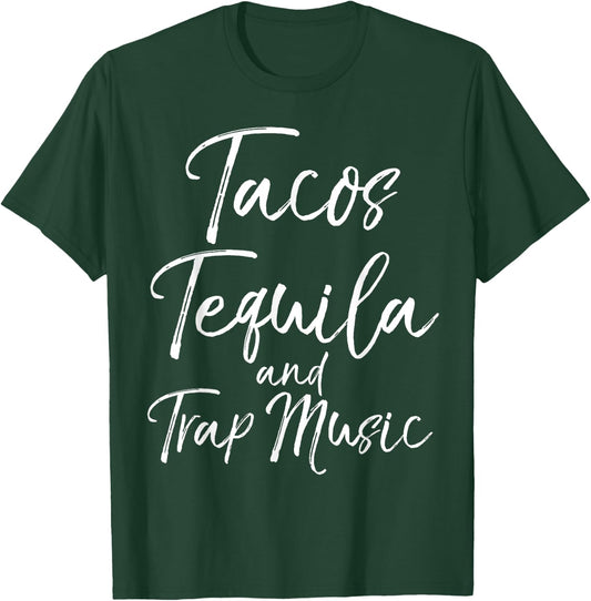 Tacos Tequila and Trap Music Shirt Funny Rap Alcohol Mexican T-Shirt - T-Shirt | Forest