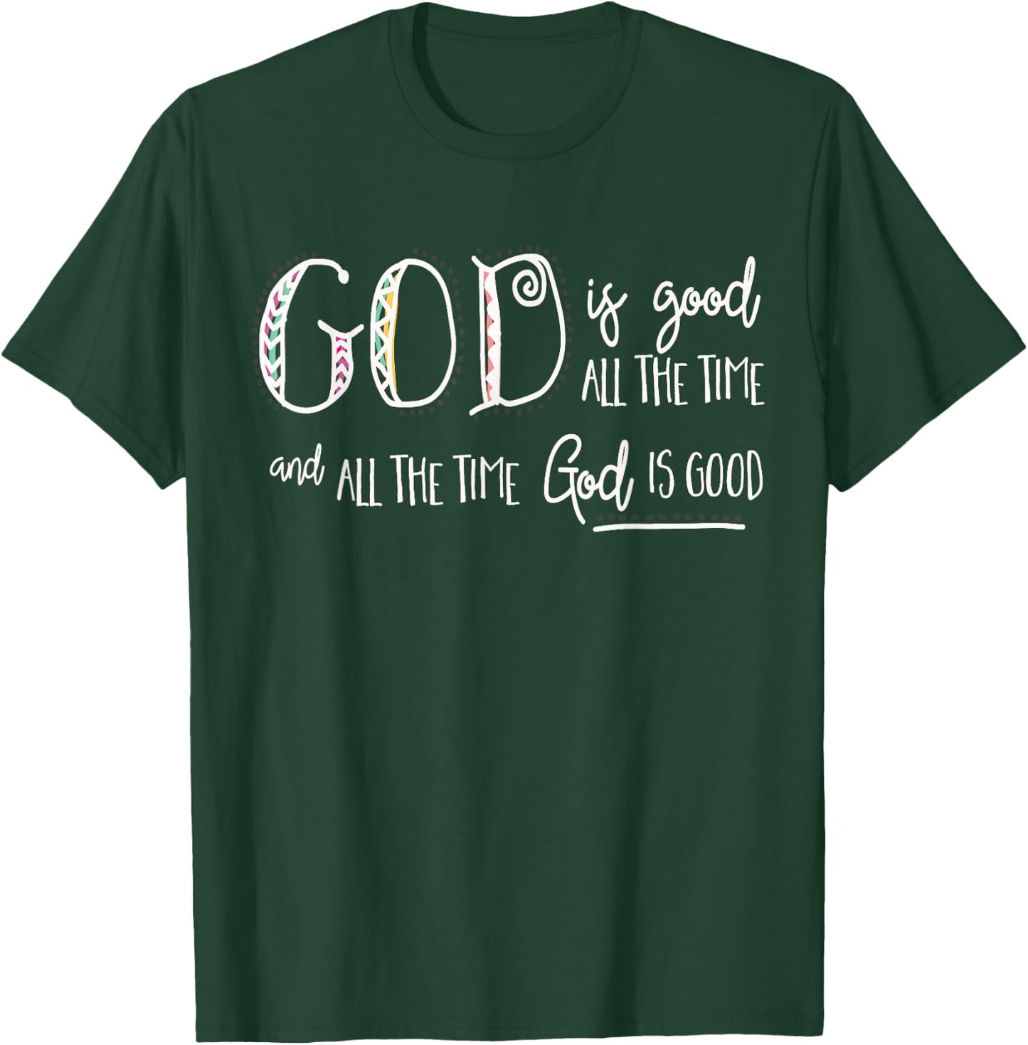 Christian Faith - God is Good all the Time T-Shirt - T-Shirt | Forest