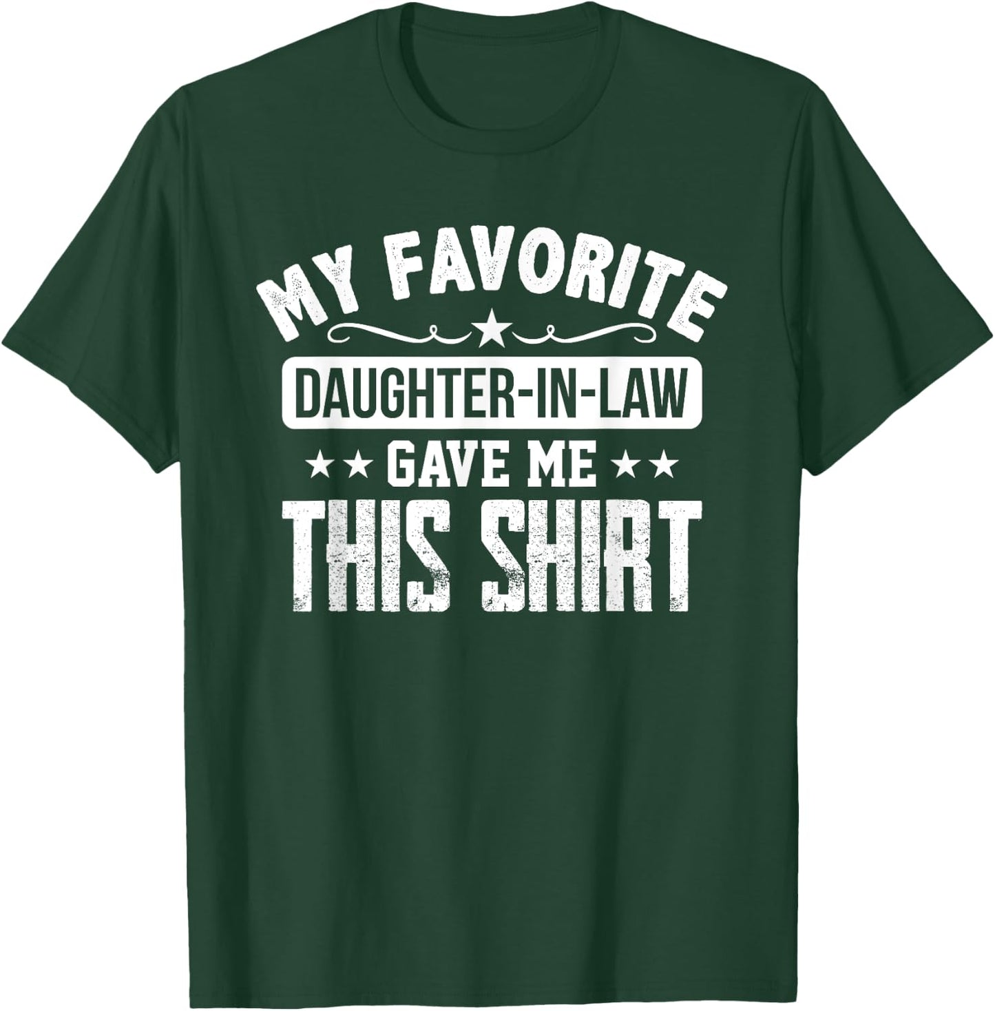 Father in Law Gift From Daughter in Law Funny Favorite Shirt T-Shirt - T-Shirt | Forest