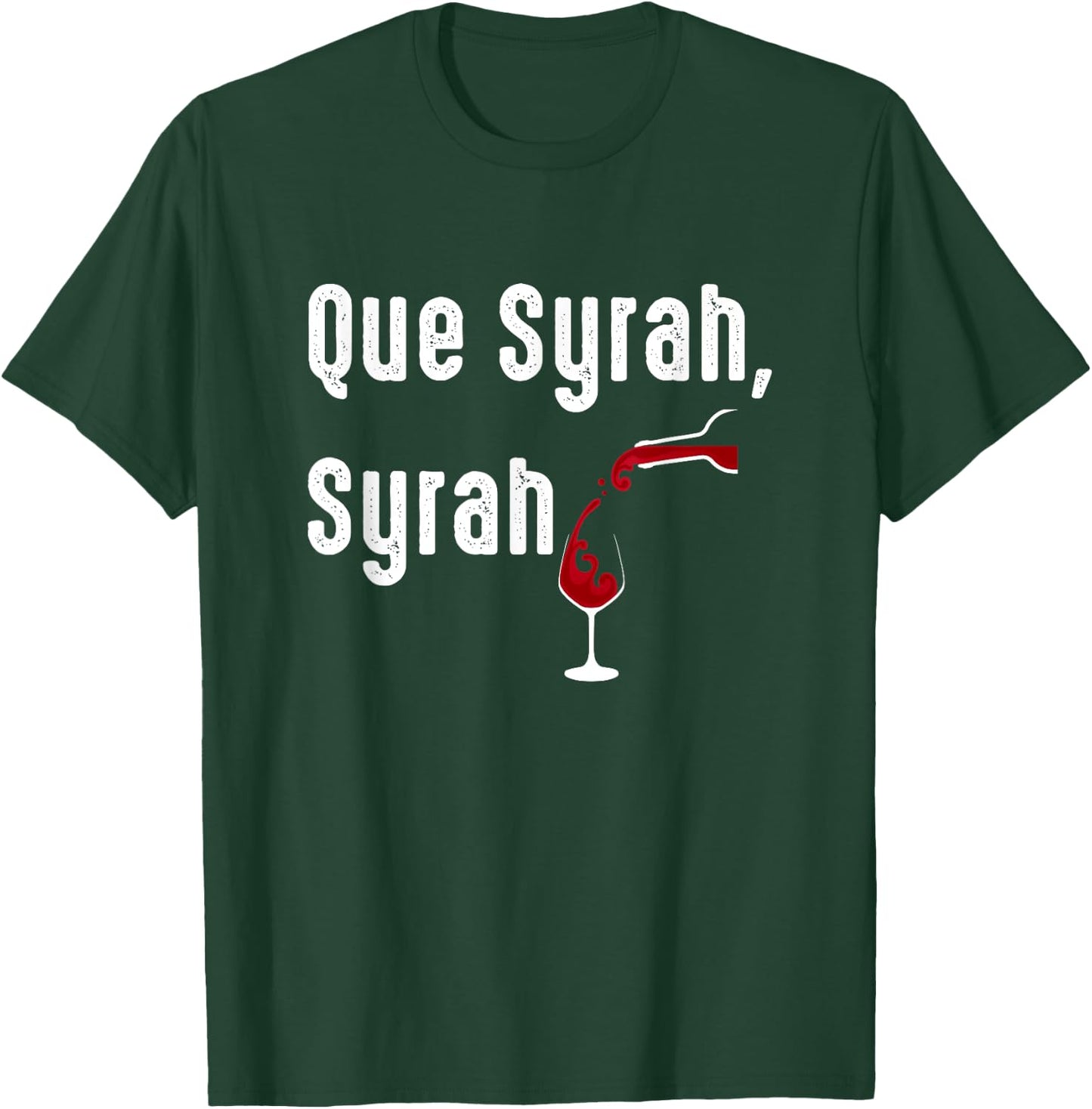 Que Syrah, Syrah Funny Wine Lovers T-Shirt - T-Shirt | Forest