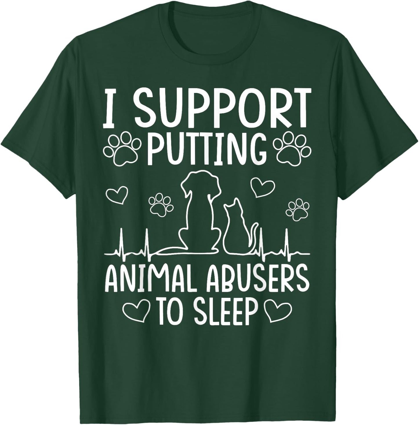I Support Putting Animal Abusers To Sleep - Dog Cat lover Women T-Shirt - T-Shirt | Forest