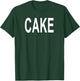 Shirt That Says Cake T-Shirt - T-Shirt | Forest