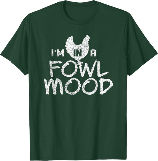 I'm In A Fowl Mood Chicken Farmer Humor T-Shirt - T-Shirt | Forest