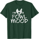 I'm In A Fowl Mood Chicken Farmer Humor T-Shirt - T-Shirt | Forest