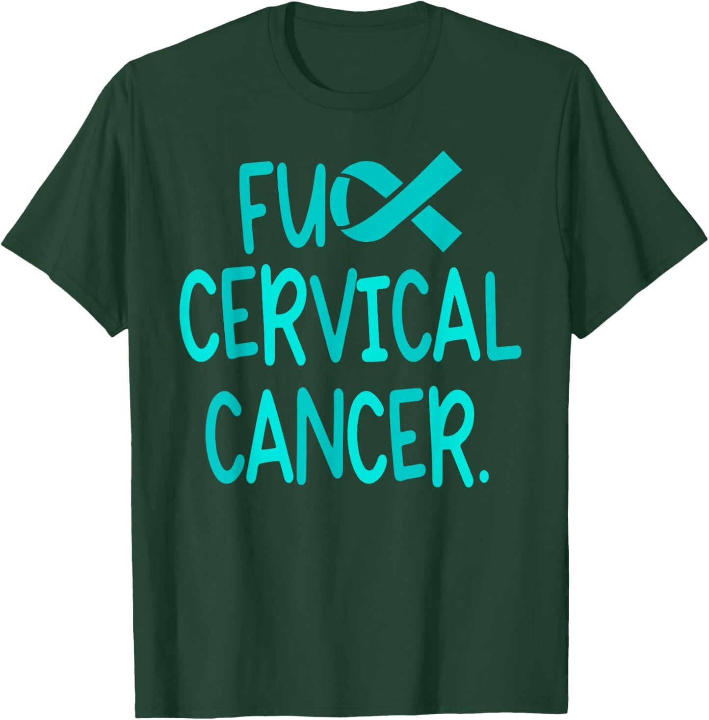 F Cervical Cancer Awareness Ribbon Support T-Shirt - T-Shirt | Forest