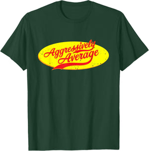 Aggressively Average T-Shirt - T-Shirt | Forest