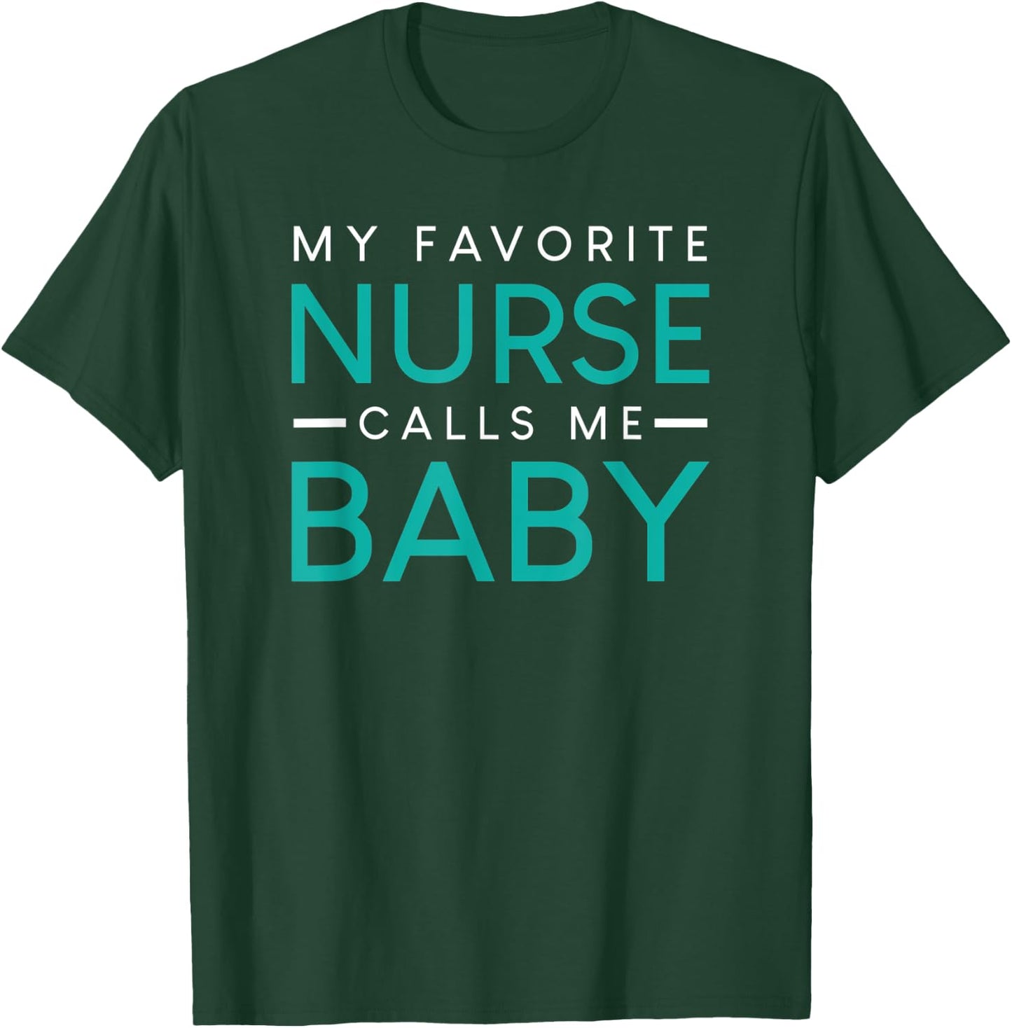 My Favorite Nurse Calls Me Baby nursing couple love T-Shirt - T-Shirt | Forest