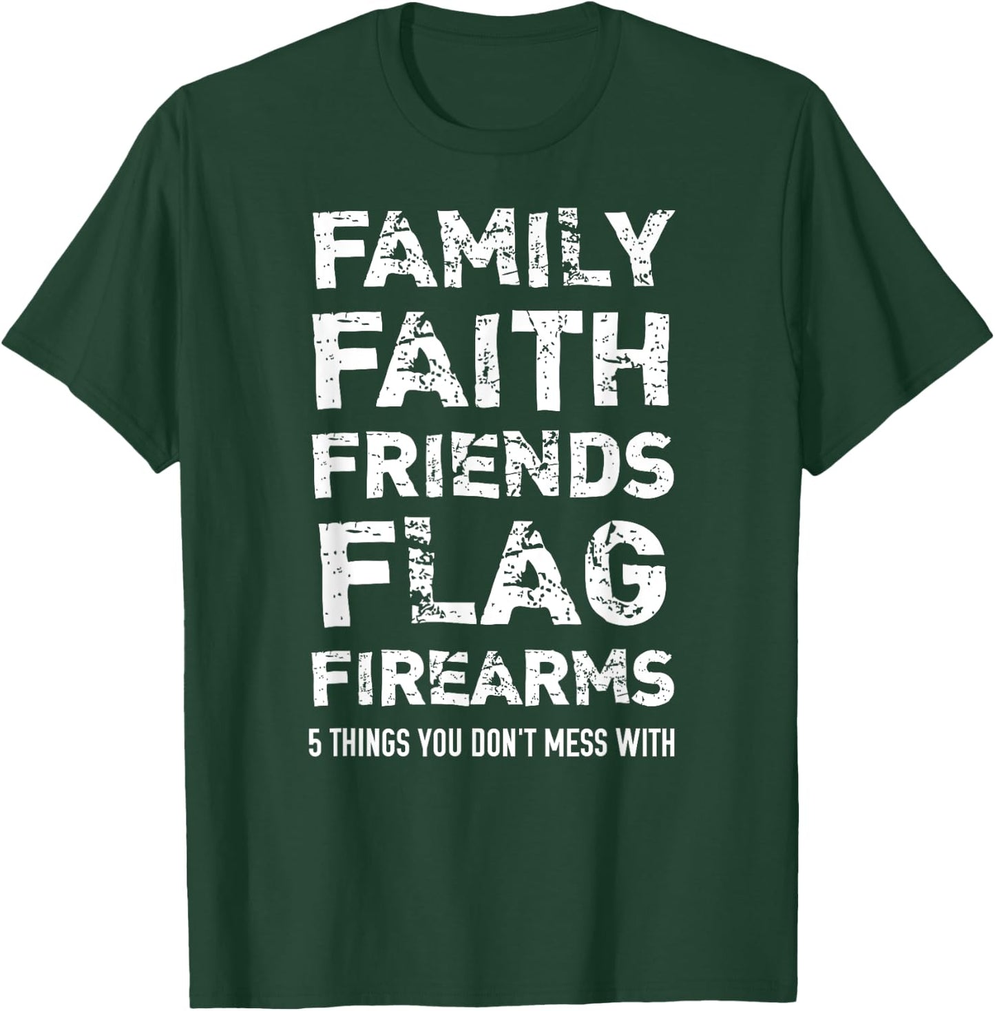 Don't Mess With 5 Family Faith Friends Flag Firearms T-Shirt - T-Shirt | Forest