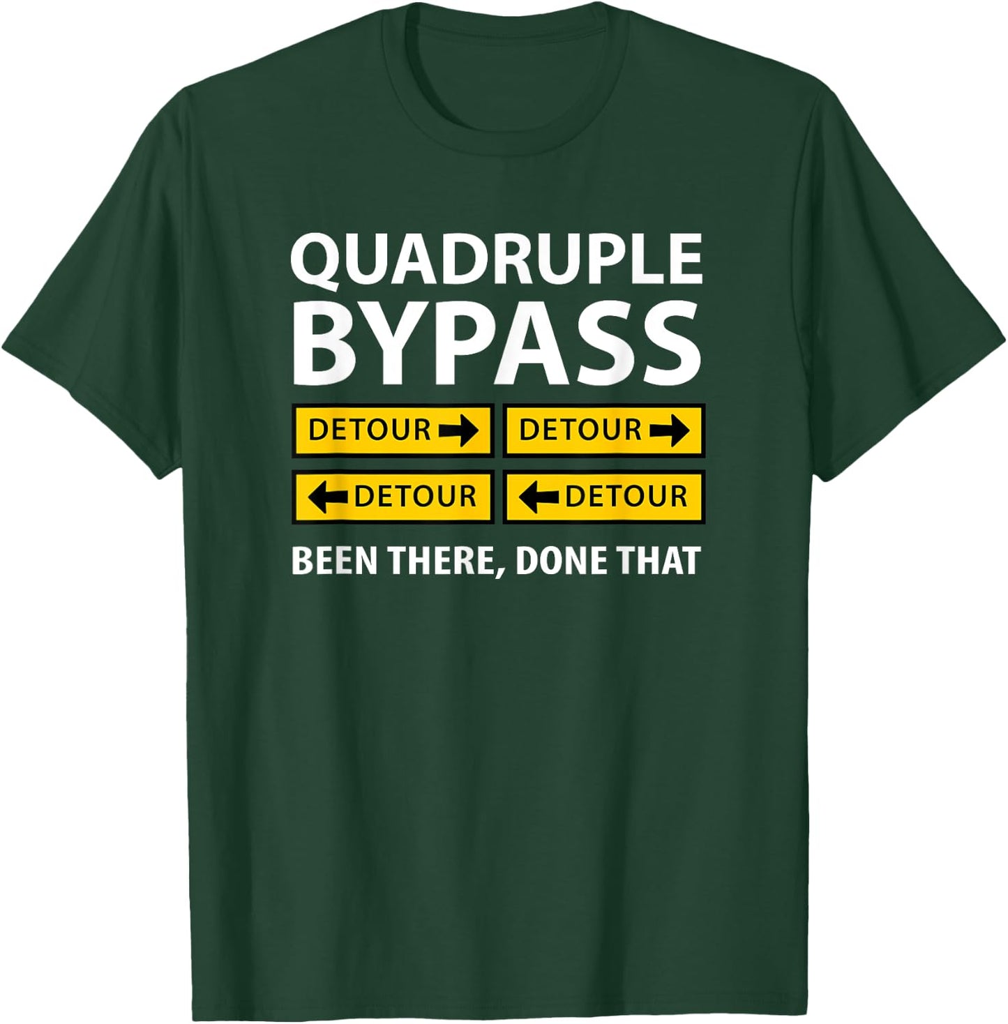 Quadruple Bypass Funny T-Shirt - T-Shirt | Forest