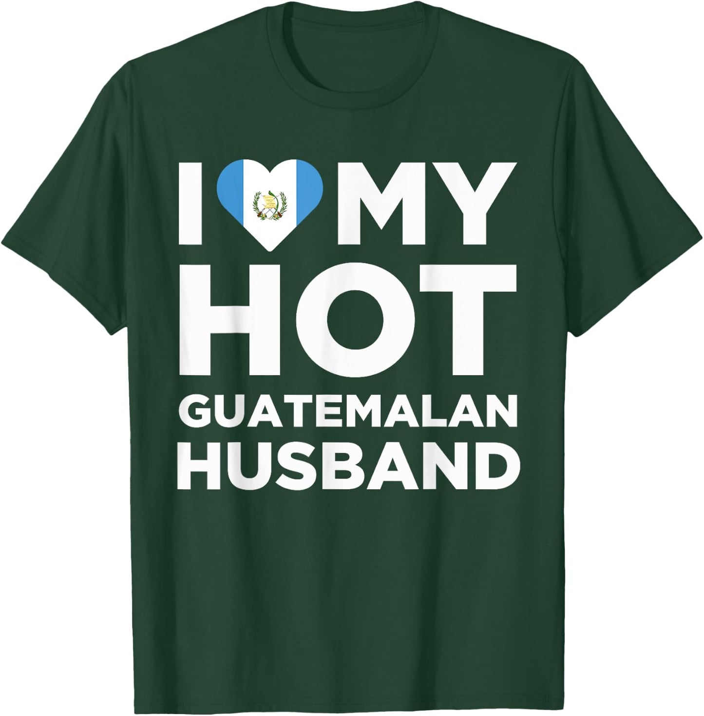 I Love My Hot Guatemalan Husband Cute Guatemala Native Relationship T-Shirt - T-Shirt | Forest