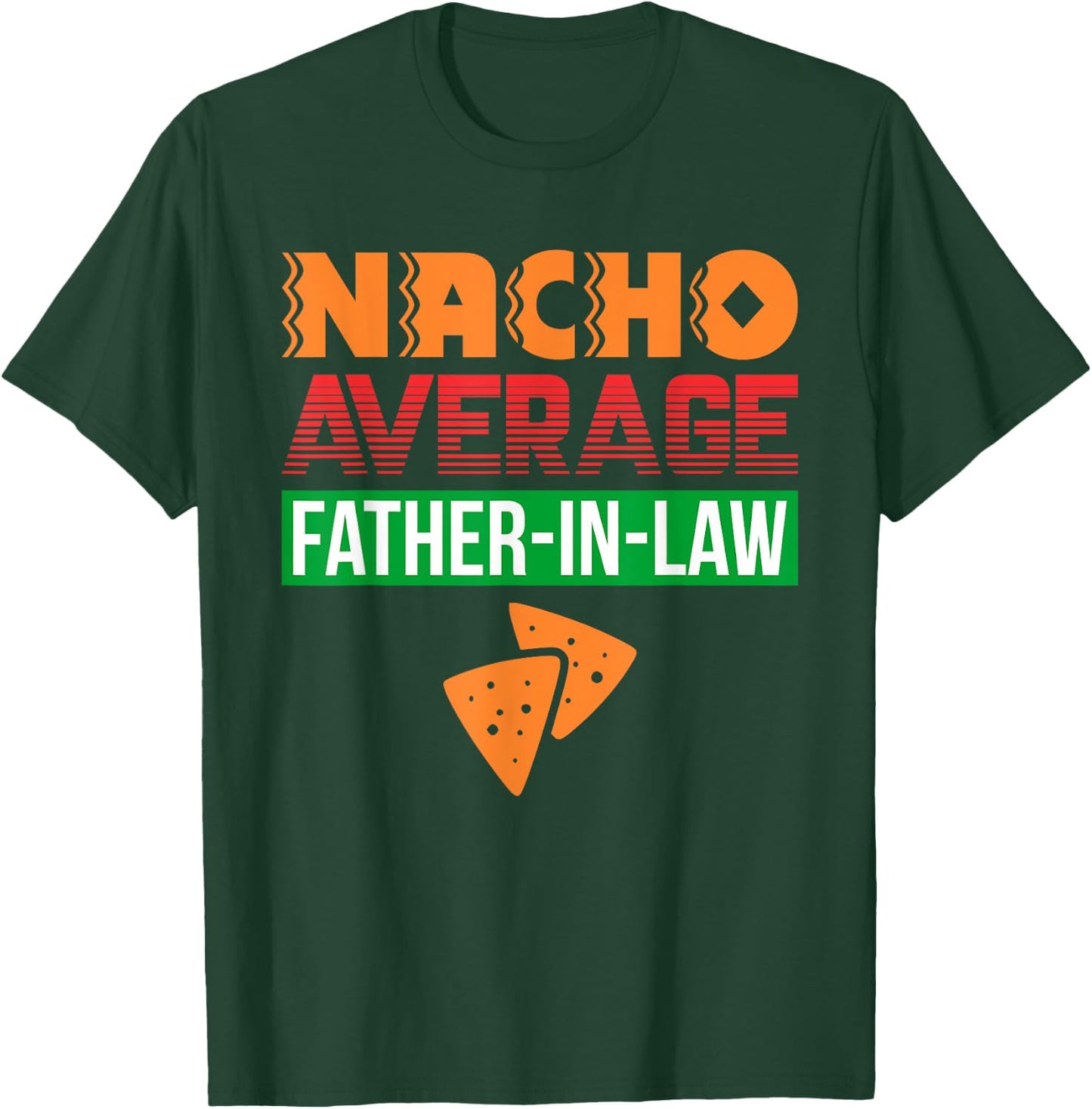 Funny Father in Law Wedding Gift Dad Nacho Fathers Day Shirt T-Shirt - T-Shirt | Forest