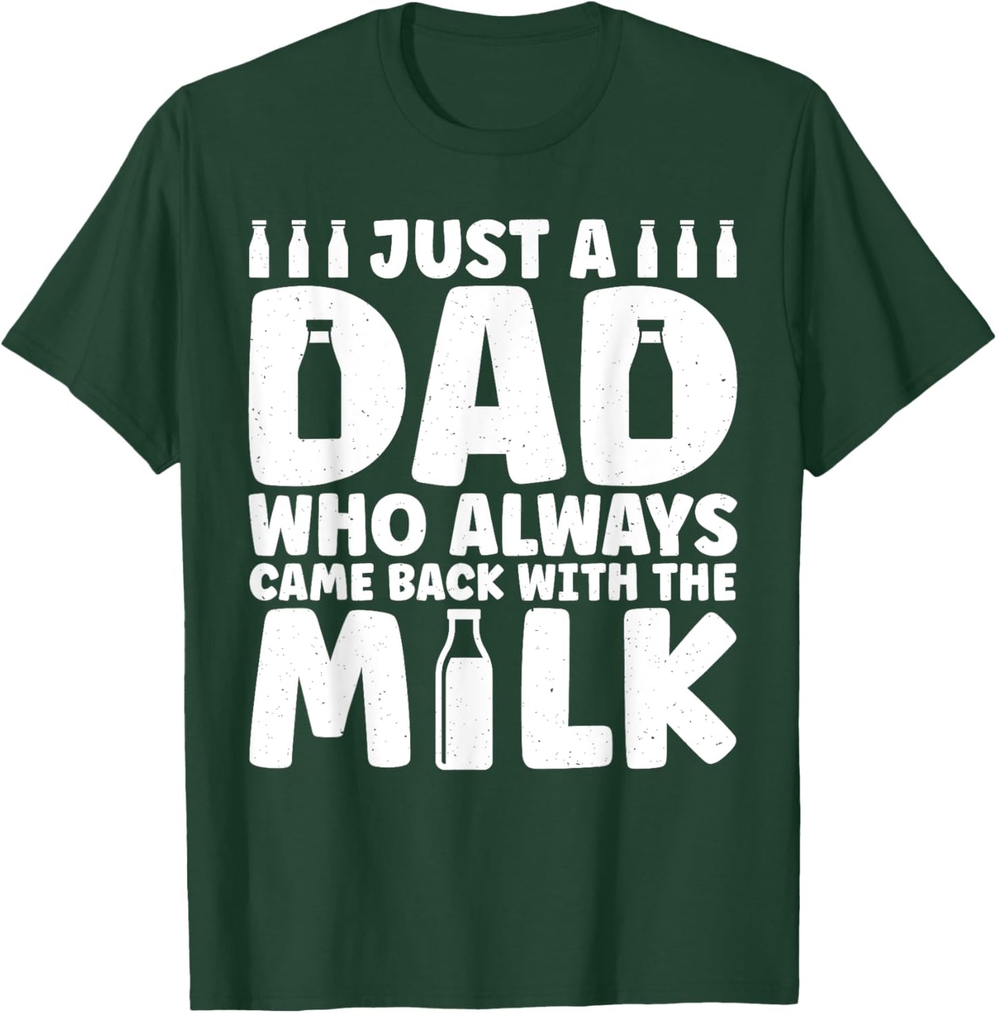 Dad Who Always Came Back With The Milk Funny fathers day T-Shirt - T-Shirt | Forest