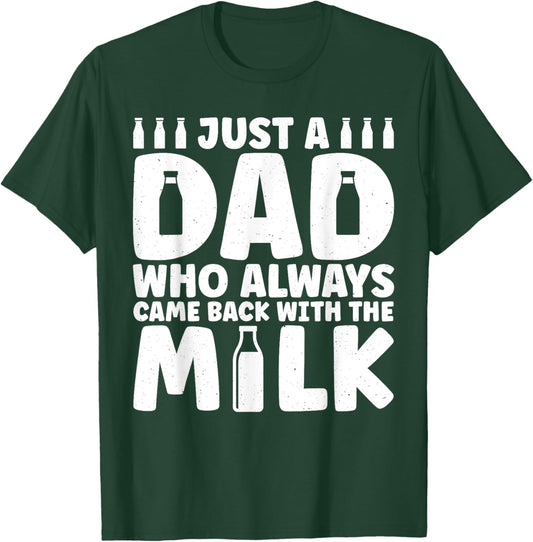 Dad Who Always Came Back With The Milk Funny fathers day T-Shirt - T-Shirt | Forest