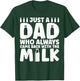 Dad Who Always Came Back With The Milk Funny fathers day T-Shirt - T-Shirt | Forest